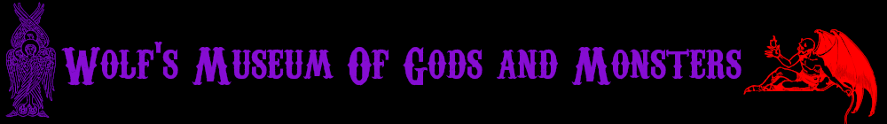 Wolf's Museum of Gods and Monsters | Wolf's Museum of Gods and Monsters